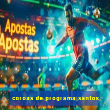 coroas de programa santos